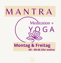 Lade das Bild in den Galerie-Viewer, Mantra Meditation &amp; Yoga Montag und Freitag 09:00 online
