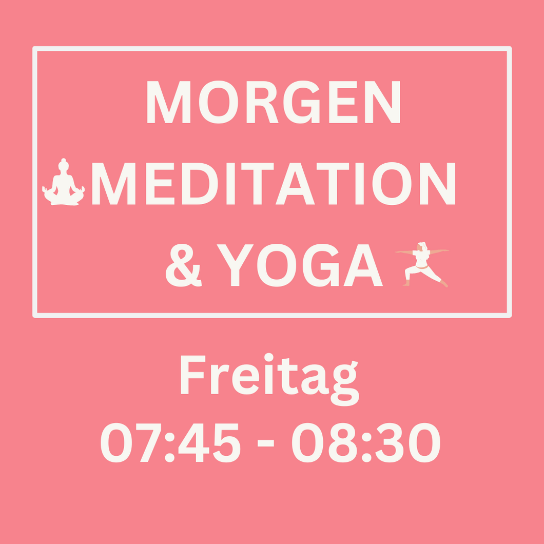Yoga & Meditation 45 Min / Mo-Mi-Fr / 07:45