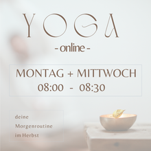 Lade das Bild in den Galerie-Viewer, YOGA Morning GLOW -ONLINE- 08:00 - 08:30 Uhr Mittwoch 07.10.26
